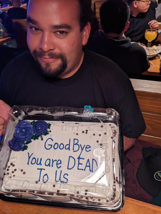 Got this cake for my coworker who is leaving Not the most original but it did make him sad overall so theres that