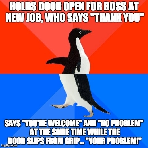 Had my own ARE YOU FUCKING SORRY moment at work today