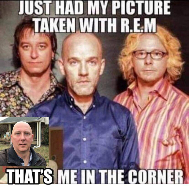 Had my picture taken with REM