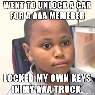Had to have a coworker drive  minutes to help me out