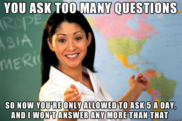 Happened in elementary school apparently learning wasnt allowed Im still convinced this is why I have anxiety asking questions to strangers