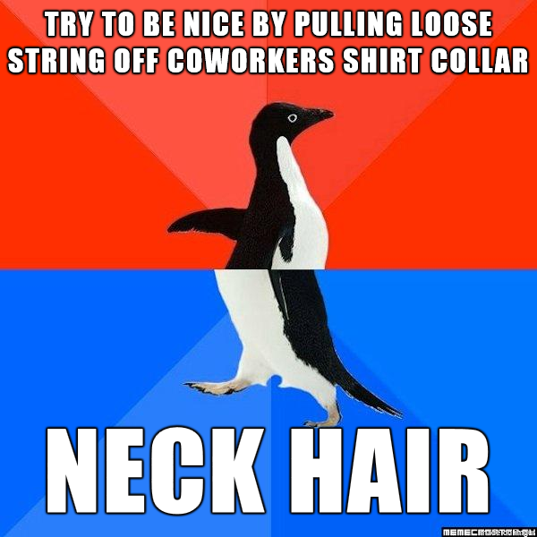 Happened to my coworker Were talking three to four inches long here