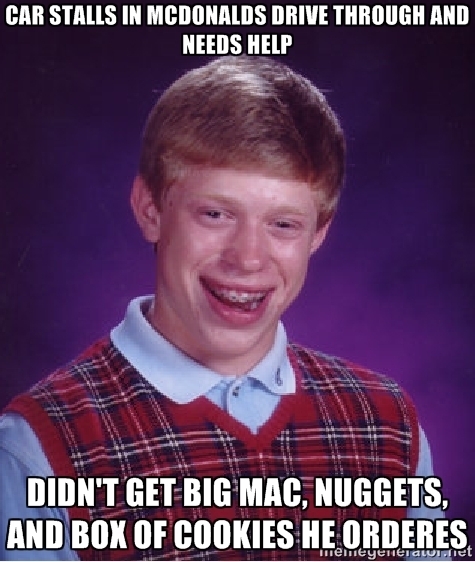 Happened to the guy at McDonalds last nighthe also didnt realize