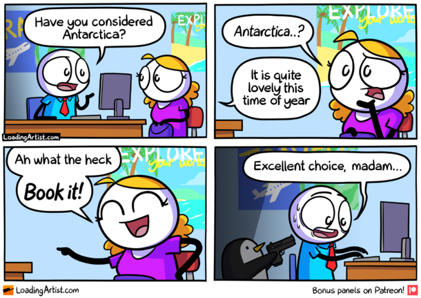 Have you considered Antarctica
