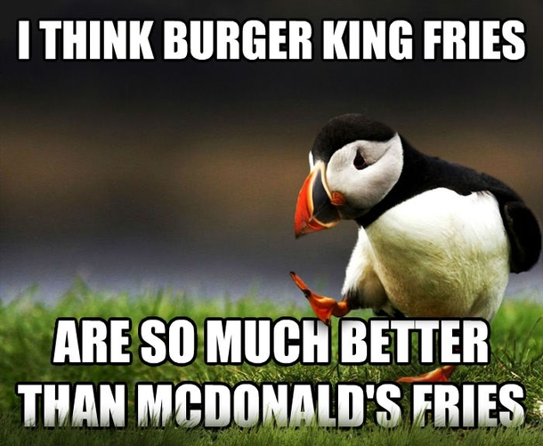Havent found somebody to agree with me yet