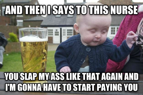 Havent seen Drunk Baby in a while