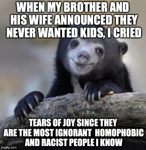 He actually thought I was upset I wouldnt be able to be an uncle to his children