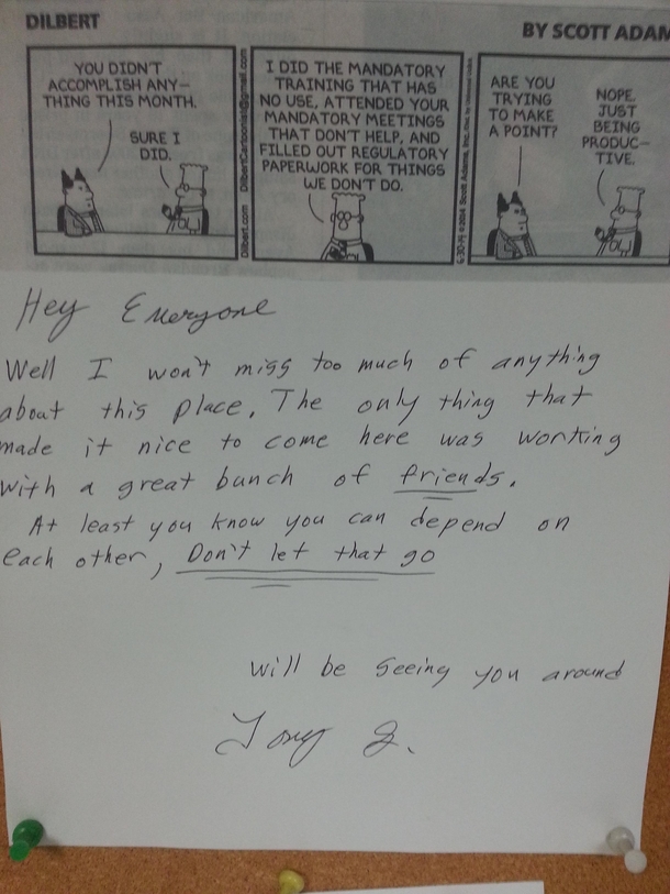 He packed his stuff and left this on the company bulletin board Well played my friend