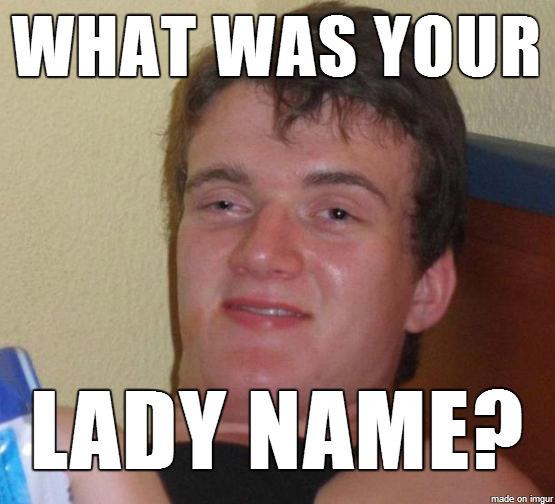 He was trying to ask for her maiden name