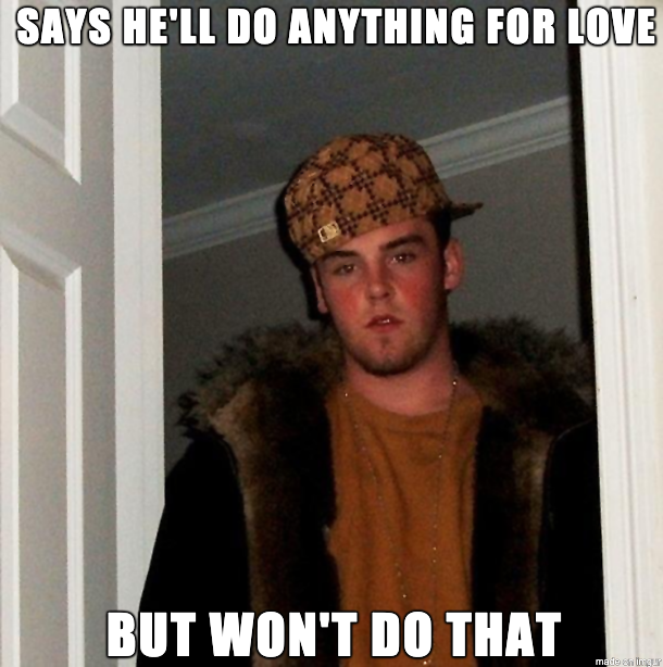 Heard this song today Realized Meatloaf is a lying scumbag Steve