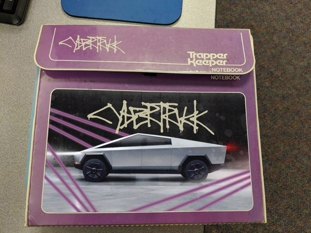 Heck yeah Ill take a cybertruck Trapper Keeper
