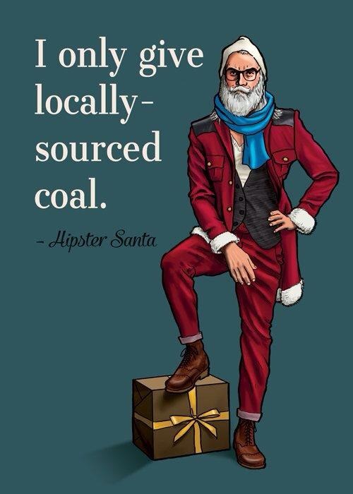 Hipster Santa especially funny since Im from West By God Virginia
