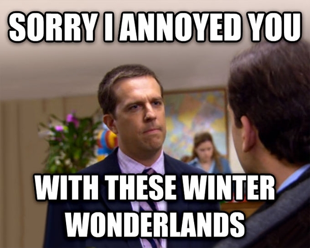 How Mother Nature must feel with all this hate towards the snow