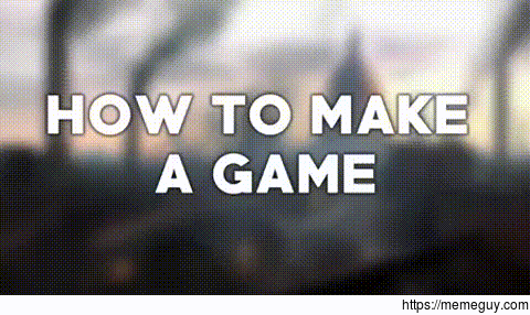 How to make a game 