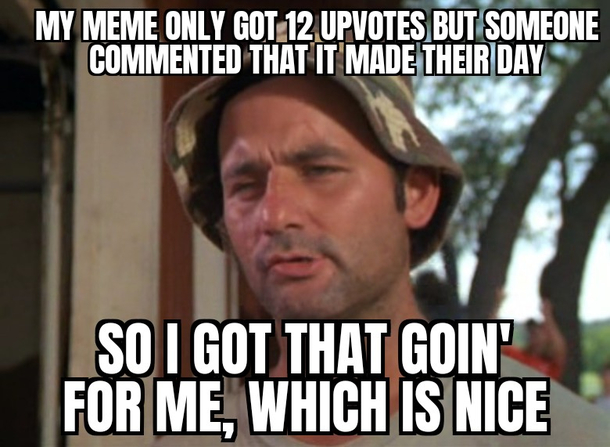 Hundreds of upvotes lt making someones day