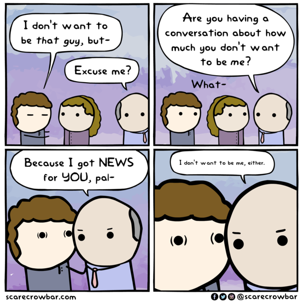 I also dont want to be that guy 