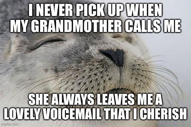I always call right back  Love you Grandma