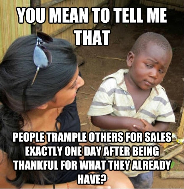 I always wondered this about Black Friday