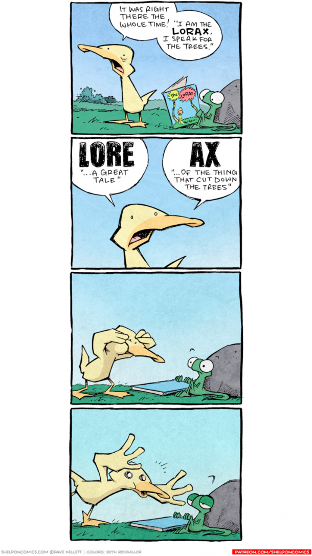 I am the LORAX I speak for the trees