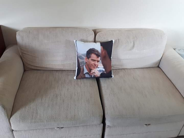 I bought my friend a throw cushion with Pierce Brosnans face on it as a housewarming gift