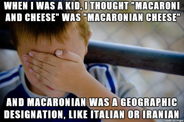 I could never find Macaroni on the map