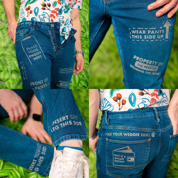 I design unnecessary products so I made the Instructional Pants so you know exactly how you are supposed to put them on