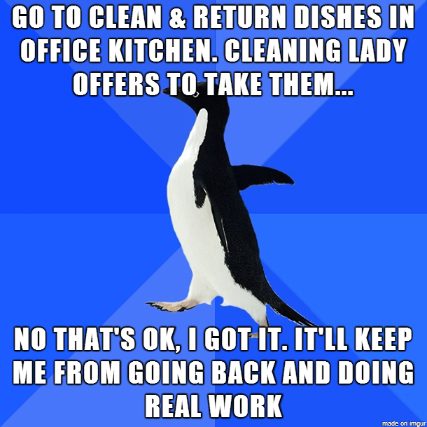 I did NOT mean it like this It was just a good excuse to be away from my desk for a couple minutes