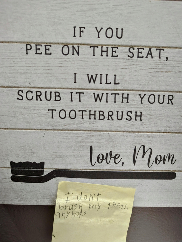 I dont brush my teeth anyway