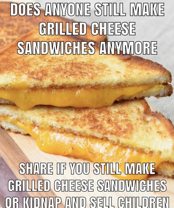 i dont even like grilled cheese