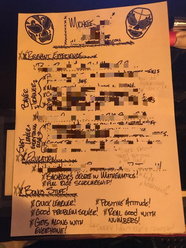 I dont have a printer but wanted to take a resume to my favorite bar so against most of my friends advices I hand drew one and took it in