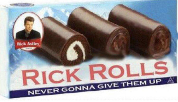 I dont know if this has already been posted But may I present to you Rick Rolls