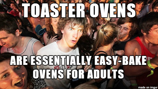 I finally know why I love my toaster oven so much