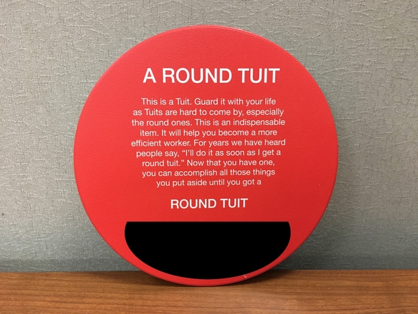 I got this clever plaque from my department manager at work