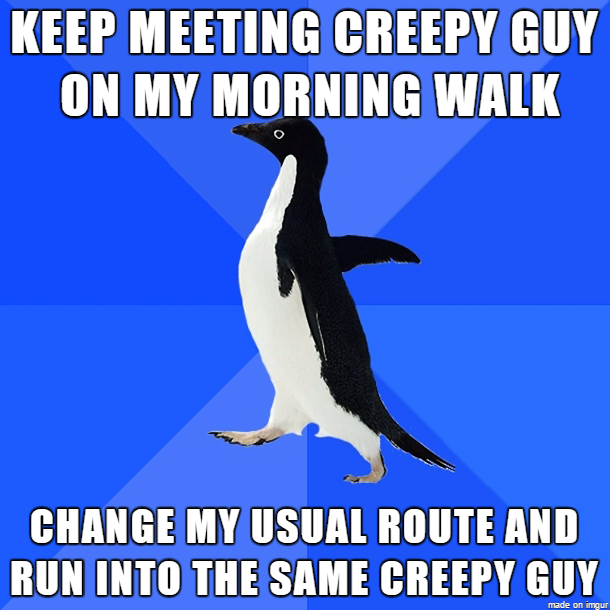 I guess he thought I was creepy too