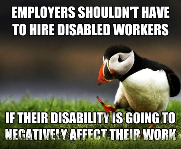 I have two mentally disabled coworkers They can perform about half the tasks of a regular employee and have to be told what to do next all the time I hate sharing shifts with them