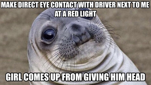I just sat there awkward as we looked at each other