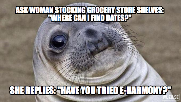 I just stood there clueless for like  seconds