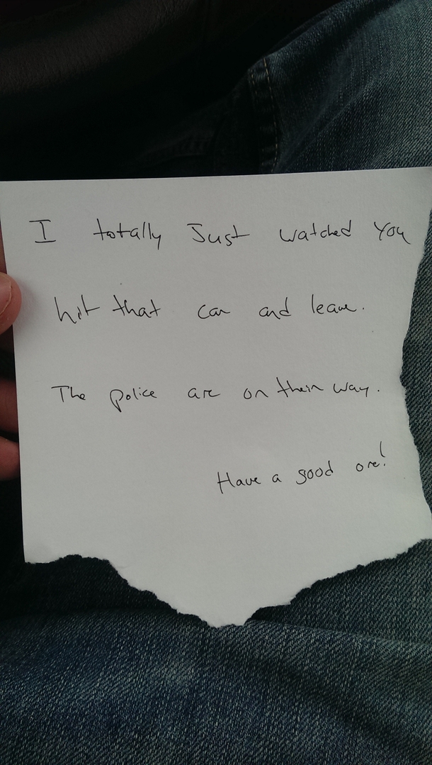 I just watched a girl hit a parked car causing significant damage then drive across the parking lot and go in the store thinking she just got away with it Nope I left this note on her car