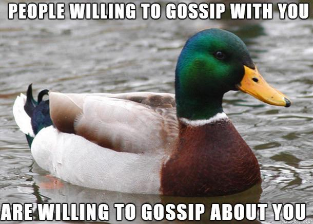 I know its true because I gossip about everyone