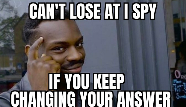 I know this is a tactic my kids have used