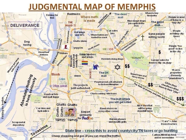 I live in the Memphis area and damn if this isnt spot on Sad but true map of Memphis