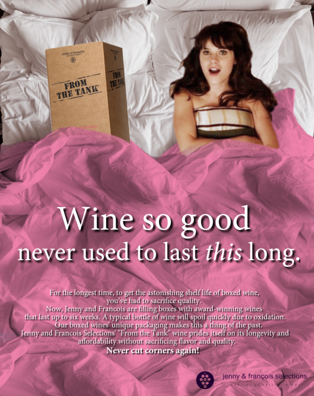 I made an ad for boxed wine for one of my university classes The professor said that we should focus on how boxed wine lasts longer than regular wine I showed this in front of my entire class