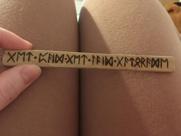 I make little runesticks like this one and Im looking for funnystupid shit to write on them For example this one says Get paid get laid gatorade and I have another that says so Im sitting there barbecue sauce on my titties Any suggestions