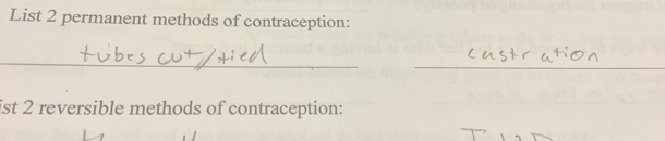 I mean that works but the answer we were looking for is vasectomy