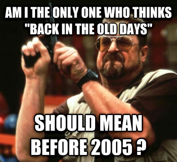 I must be getting old