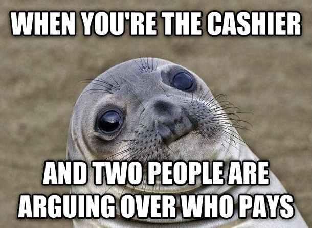 I never know who to take the money from