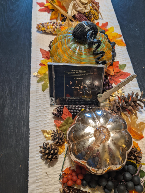 I put The Cranberries on the table for Thanksgiving dinner