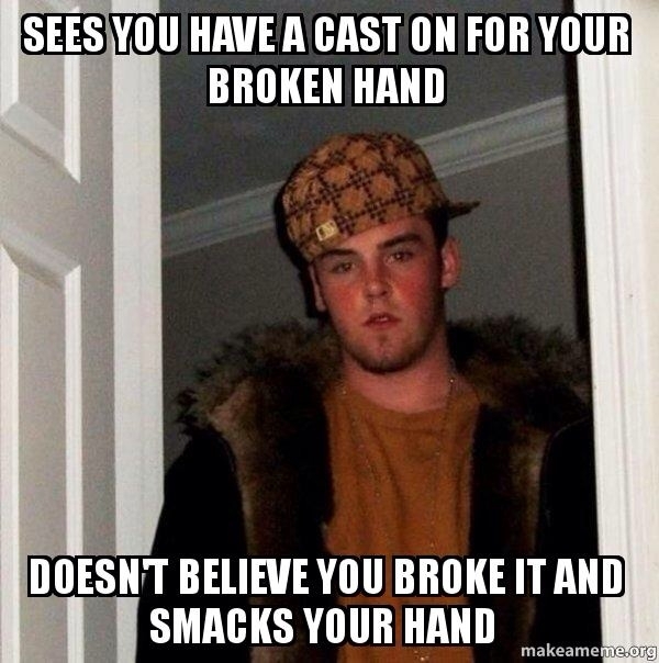 I re-fractured my hand due to this asshat