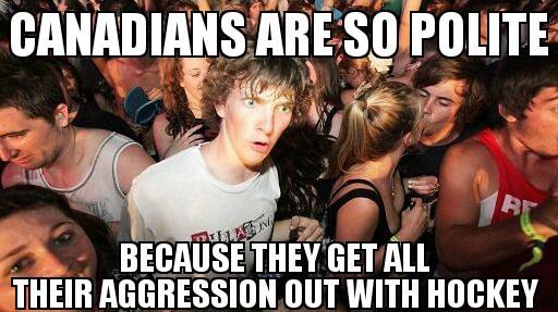 I realised this after seeing my Canadian girlfriend after a hockey game