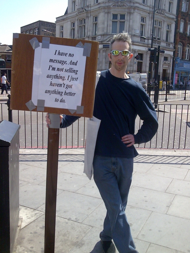 I saw this guy in London a few years ago still makes me chuckle